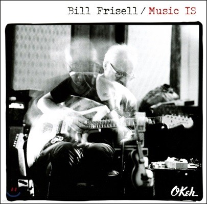 Bill Frisell ( ) - Music IS