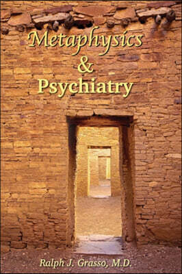 Metaphysics & Psychiatry: Discoveries Through Insight, Healing, and Hope