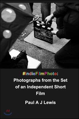 #IndieFilmPhoto: Photographs from the Production of an Independent Short Film