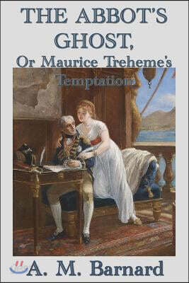 The Abbot's Ghost, Or Maurice Treheme's Temptation