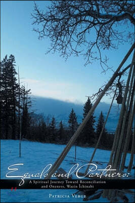 Equals and Partners: A Spiritual Journey Toward Reconciliation and Oneness, Wazin Ichinabi