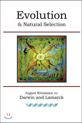 Evolution and Natural Selection: August Weismann on Darwin and Lamarck