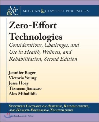 Zero-Effort Technologies: Considerations, Challenges, and Use in Health, Wellness, and Rehabilitation, Second Edition