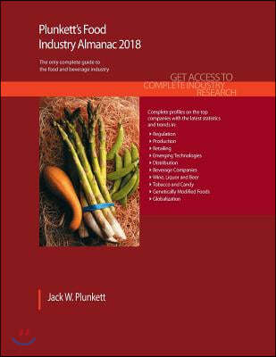 Plunkett's Food Industry Almanac 2018: Food & Beverages Industry Market Research, Statistics, Trends & Leading Companies