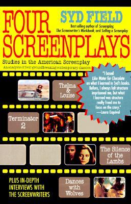 Four Screenplays: Studies in the American Screenplay: Thelma & Louise, Terminator 2, the Silence of the Lambs, and Dances with Wolves