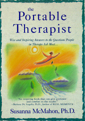 The Portable Therapist: Wise and Inspiring Answers to the Questions People in Therapy Ask the Most...