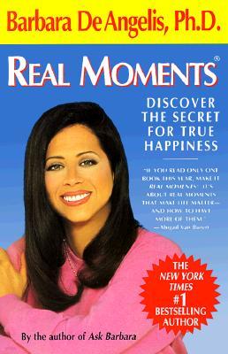 Real Moments: Discover the Secret for True Happiness