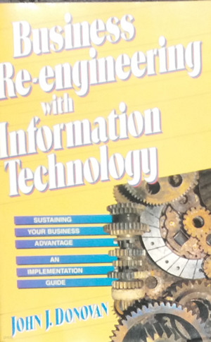 BUSINESS RE-ENGINEERING WITH INFORMATION TECHNOLOGY 