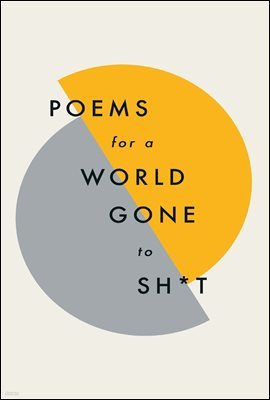 Poems for a world gone to sh*t