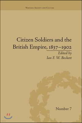 Citizen Soldiers and the British Empire, 1837?1902