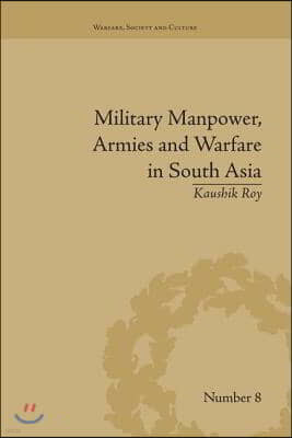 Military Manpower, Armies and Warfare in South Asia