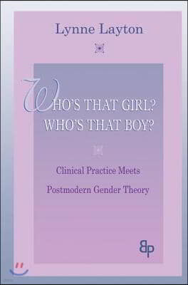 Who's That Girl? Who's That Boy?: Clinical Practice Meets Postmodern Gender Theory