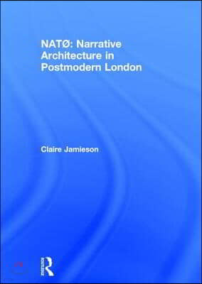 NATØ: Narrative Architecture in Postmodern London