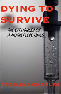 Dying to Survive: The Struggles of a Motherless Child