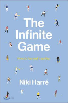 The Infinite Game: How to Live Well Together