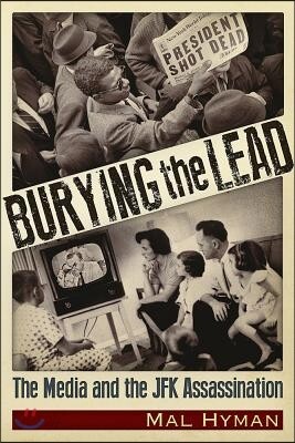 Burying the Lead: The Media and the JFK Assassination