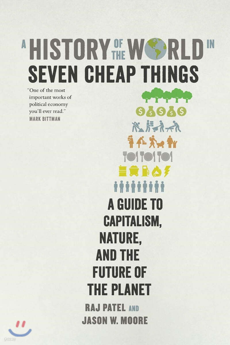 A History of the World in Seven Cheap Things: A Guide to Capitalism, Nature, and the Future of the Planet