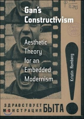 Gan's Constructivism: Aesthetic Theory for an Embedded Modernism