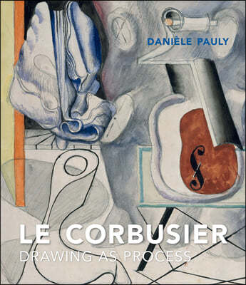 Le Corbusier: Drawing as Process