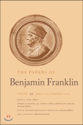 The Papers of Benjamin Franklin, 43: Volume 43: August 16, 1784, Through March 15, 1785