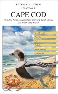 A Field Guide to Cape Cod: Including Nantucket, Martha's Vineyard, Block Island, and Eastern Long Island