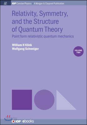 Relativity, Symmetry, and the Structure of Quantum Theory, Volume 2: Point Form Relativistic Quantum Mechanics