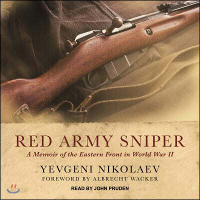 Red Army Sniper: A Memoir of the Eastern Front in World War II