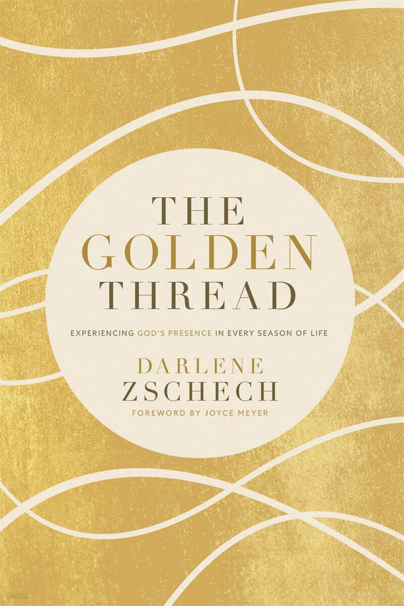 The Golden Thread: Experiencing God's Presence in Every Season of Life