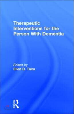 Therapeutic Interventions for the Person With Dementia