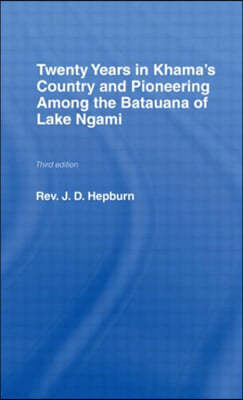 Twenty Years in Khama Country and Pioneering Among the Batuana of Lake Ngami