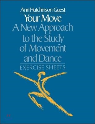 Your Move: A New Approach to the Study of Movement and Dance: Exercise Sheets