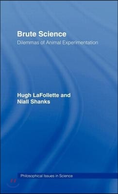 Brute Science: Dilemmas of Animal Experimentation