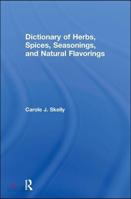 Dictionary of Herbs, Spices, Seasonings, and Natural Flavorings
