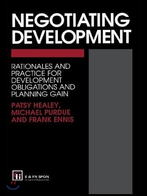 Negotiating Development: Rationales and practice for development obligationsand planning gain