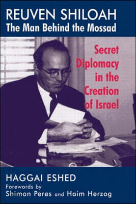 Reuven Shiloah - the Man Behind the Mossad