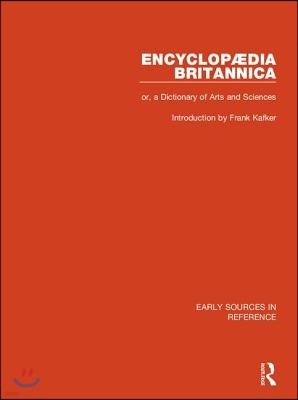 Encyclopaedia Britannica, or a Dictionary of Arts and Sciences