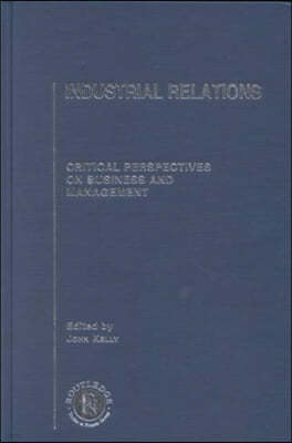 Industrial Relations: Critical Perspectives on Business and Management