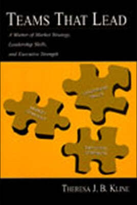 Teams That Lead: A Matter of Market Strategy, Leadership Skills, and Executive Strength