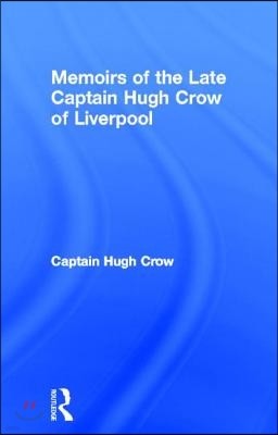 Memoirs of the Late Captain Hugh Crow of Liverpool