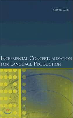 Incremental Conceptualization for Language Production