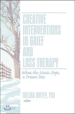 Creative Interventions in Grief and Loss Therapy