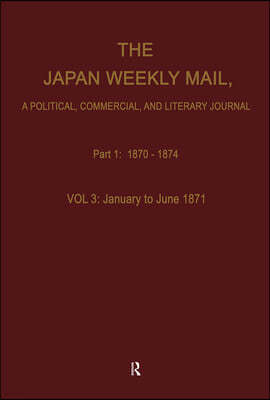 Japan Weekly Mail: A Political, Commercial, and Literary Journal, 1870-1917