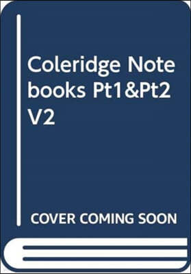 Coleridge Notebooks Pt1&pt2 V2