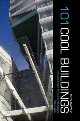 101 Cool Buildings: the best of New York City architecture 1999-2009