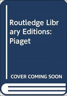 Routledge Library Editions: Piaget
