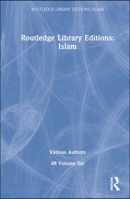 Routledge Library Editions: Islam 48 vols