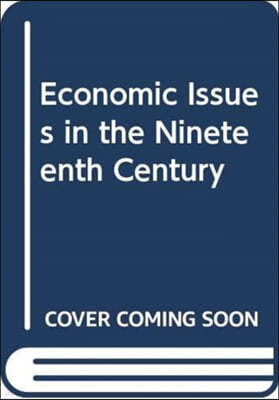 Economic Issues in the Nineteenth Century