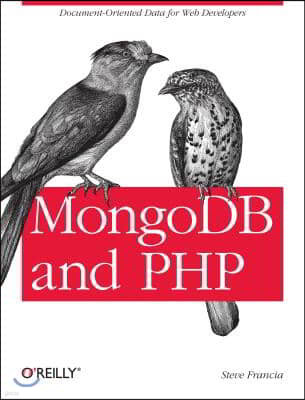 MongoDB and PHP: Document-Oriented Data for Web Developers