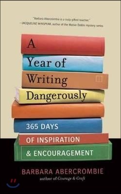 A Year of Writing Dangerously: 365 Days of Inspiration & Encouragement