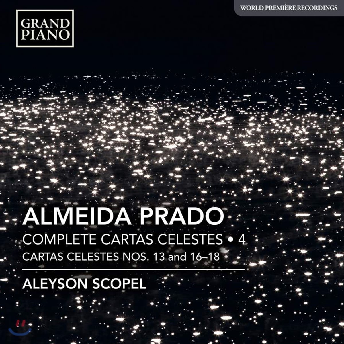 Aleyson Scopel 알메이다 프라도: 카르타스 셀레스테스 [천체 목록] 전곡 4집 - 13, 16, 17, 18번 (Almeida Prado: Complete Cartas Celestes 4)